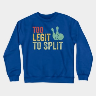 Retro Bowling Too Legit To Split Funny Bowling Lover Crewneck Sweatshirt